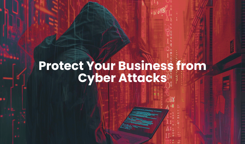 Protect Your Business from Cyber Attacks
