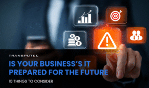 Is Your Business’s IT Prepared for the Future